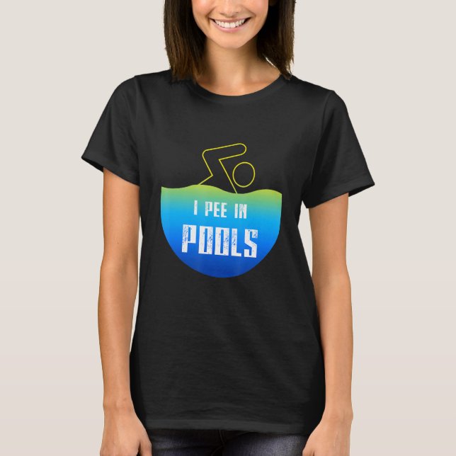 Ich pinkle in Pools schwimmen schwimmen Schwimmer  T-Shirt (Vorderseite)