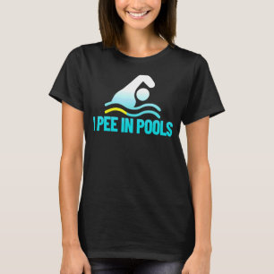 Ich pinkle in schwimmenden Pools Spaß ich pinkle i T-Shirt