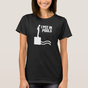 Ich pinkle in schwimmenden Pools Spaß ich pinkle i T-Shirt