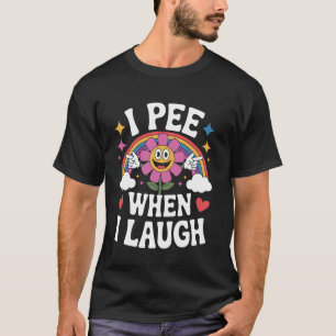 Ich pinkle, wenn ich lache Schlüpfrig Lustig Erwac T-Shirt