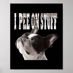 Ich piss auf dem Stuff Funny Niedlichen Bulldog Be Poster
