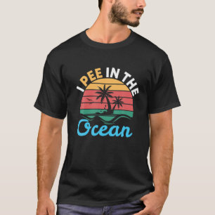 Ich pisse im Ozean Anrufe T-Shirt