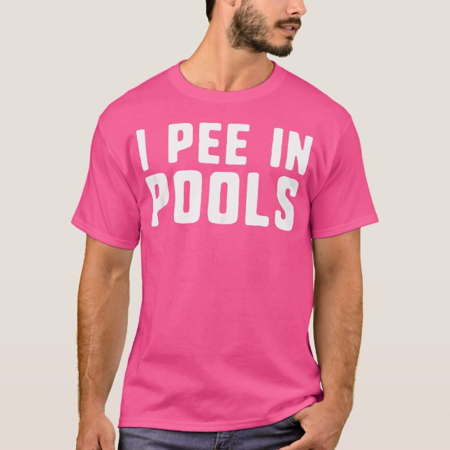 Ich pisse in den Pools lustig schockierende Profan T-Shirt (Vorderseite)