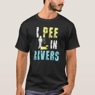 Ich pisse in Flüssen Sommer Camping T-Shirt