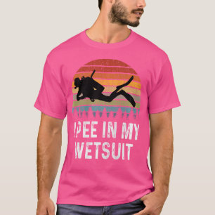 Ich pisse in meinem Wetsuit Funny Scuba Diving T-Shirt