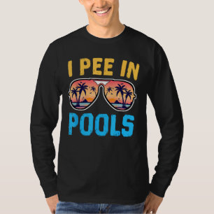 Ich pisse in Pools - Funny Jokes - Pools Lovers Sa T-Shirt