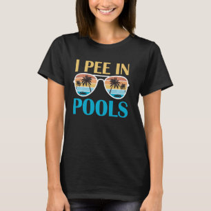 Ich pisse in Pools - Funny Jokes - sarkastische Re T-Shirt