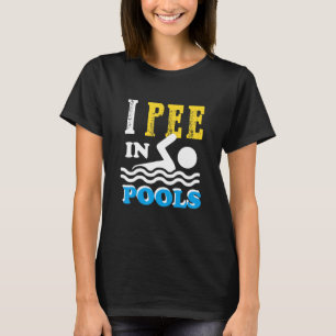 Ich pisse in Pools schwimmen Team Funny für Männer T-Shirt
