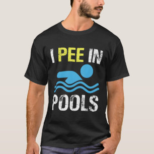 Ich pisse in Pools T-Shirt