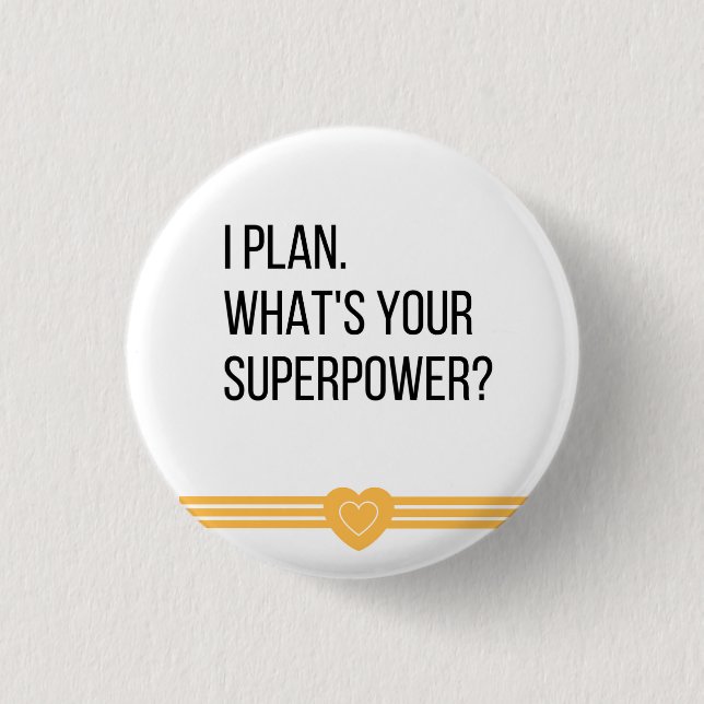 Ich plane. Was ist Ihre Supermacht? Flair-Button Button (Vorderseite)