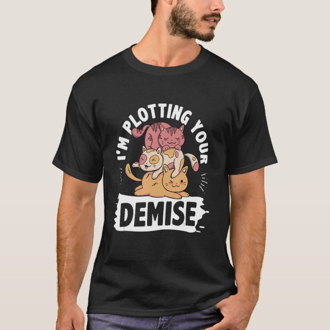 Ich plotte deine miesen Katzenbesitzer Katzen Tier T-Shirt (Vorderseite)