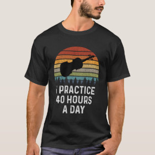 Ich praktiziere 40 Stunden pro Tag Violinist Violi T-Shirt