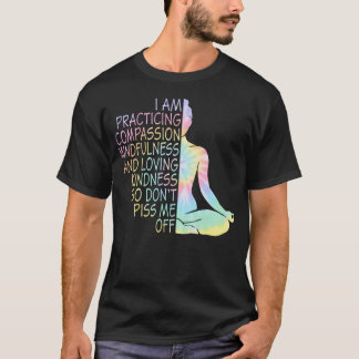 Ich praktiziere Mitgefühl Achtsamkeits-Yoga-Tie T-Shirt