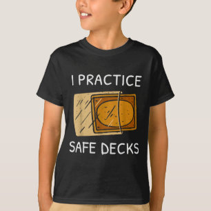 Ich praktiziere sichere Decks Lustige Aussage Zita T-Shirt