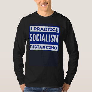 Ich praktiziere Sozialismus Distanzierung Anti-So T-Shirt