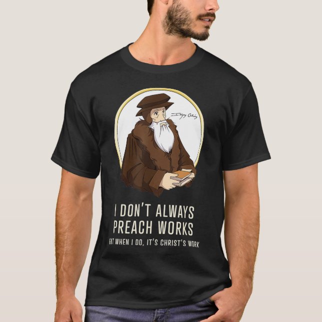 Ich predige nicht immer Arbeiten lustig John Calvi T-Shirt (Vorderseite)