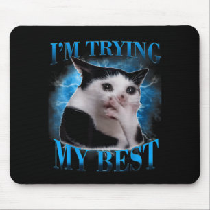 Ich probiere mein lustiges weinendes Katzen-Meme f Mousepad