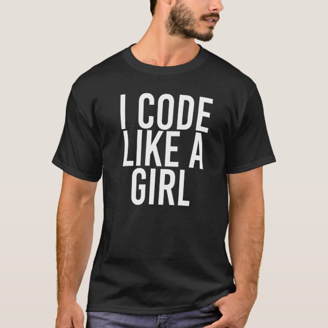 Ich programmiere wie ein Girl Programmer IT Nerd I T-Shirt (Vorderseite)