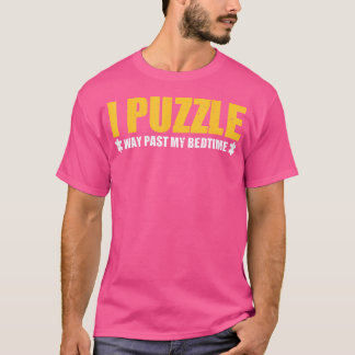 Ich puzzel weit über meine Schlafenszeit hinaus Lu T-Shirt