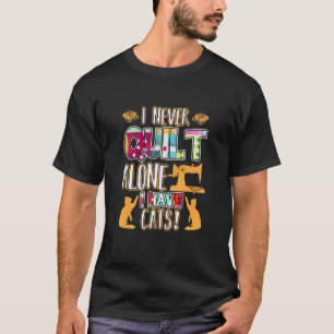 Ich quiltike nie allein, ich habe Katzen, lustiger T-Shirt