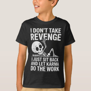 Ich räche mich nicht, ich setze mich einfach zurüc T-Shirt