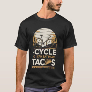 Ich radle, damit ich mehr Tacos essen kann Radfahr T-Shirt