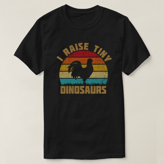 ICH RAISE TINY DINOSAURS CHICKEN LOVER T-Shirt (Design vorne)