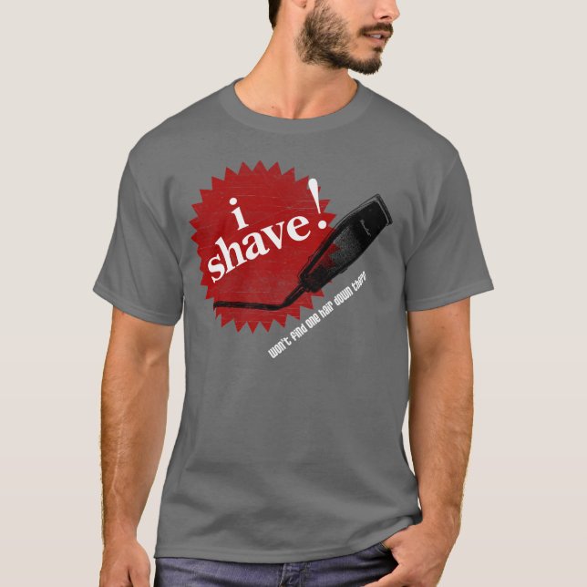 Ich rasiere mich! Lustiger T - Shirt (Vorderseite)