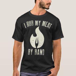 Ich raube mein Fleisch von Hand, Grillen & Smokin T-Shirt