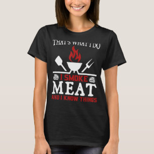 Ich rauche Fleisch und ich kenne die Dinge T-Shirt