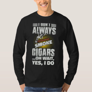 Ich rauche nicht immer Zigarrenwagen 2 T-Shirt