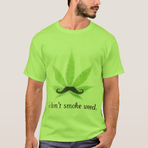 Ich rauche nicht Unkraut T-Shirt