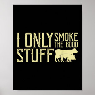 Ich rauche nur die gute Grillen, barbeque Grillen Poster