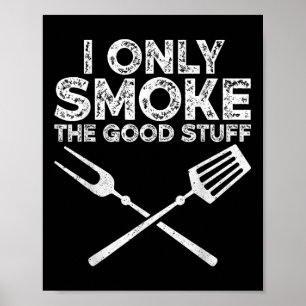 Ich rauche nur die gute Grillen, barbeque Grillen Poster