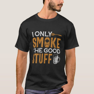 Ich rauche nur die gute GRILLEN, barbeque Grillen T-Shirt
