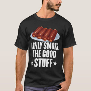 Ich rauche nur die gute Grillen, barbeque Grillen T-Shirt