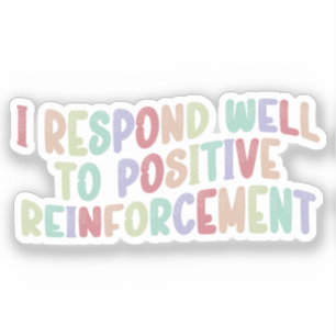 Ich reagiere gut auf positive Verstärkung lustig Aufkleber