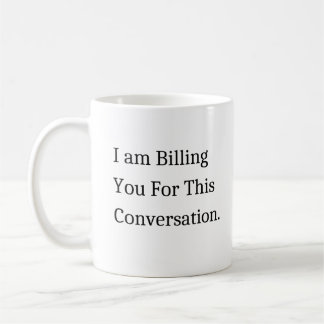 Ich rechne Ihnen für diese Diskussion Kaffeetasse