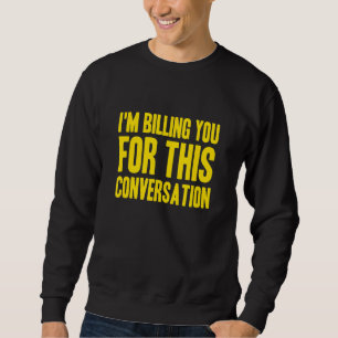 Ich rechne Ihnen für diesen Anwalt des Gesprächs Sweatshirt