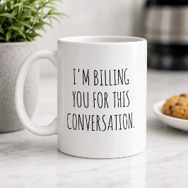 Ich rechne Ihnen für diesen Konversationslustigen  Kaffeetasse