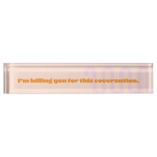 Ich rechne Ihnen für dieses Gespräch Namensplakette