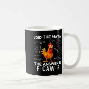 Ich Rechnete Nach Die Antwort Ist F-caw-f Hühnerst Kaffeetasse