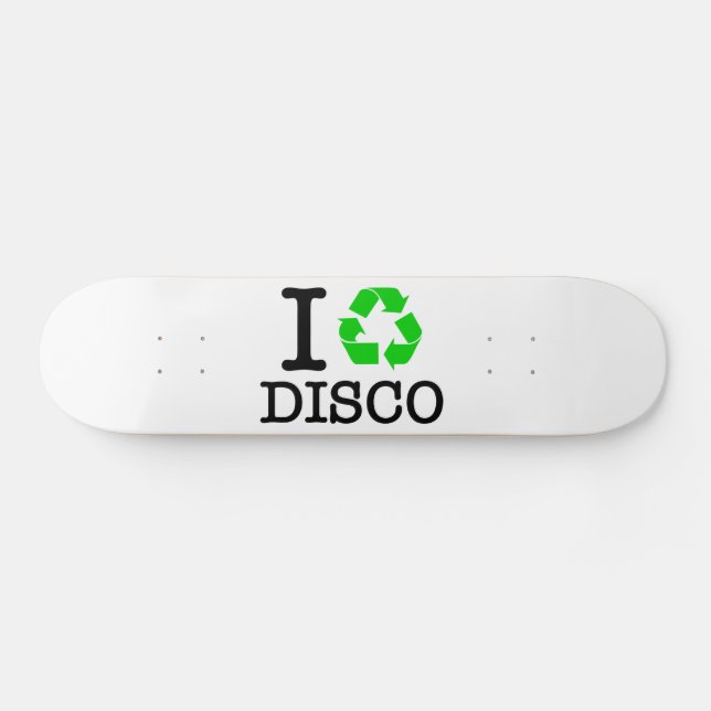Ich Recycelte Disco Skateboard (Horizontal)