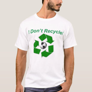 Ich recycle nicht! T-Shirt
