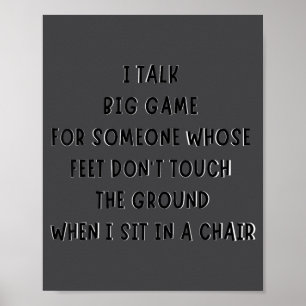 Ich rede großes Spiel für jemanden, dessen Füße ni Poster