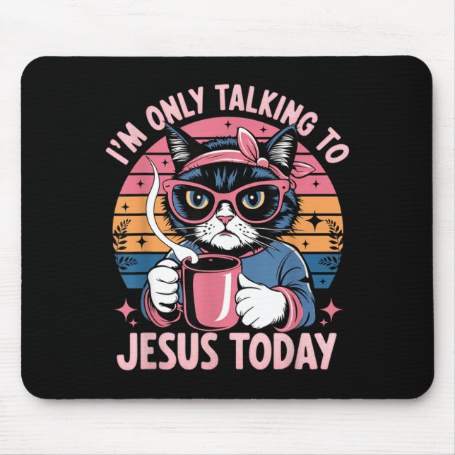Ich rede heute nur mit Jesus, christlich, lustige  Mousepad (Vorne)