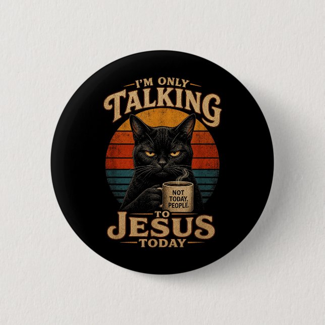 Ich rede heute nur mit Jesus Christliche Katze mit Button (Vorderseite)