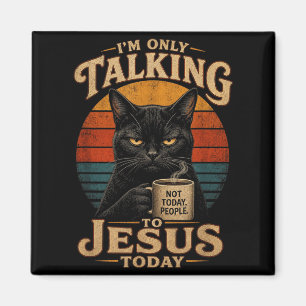 Ich rede heute nur mit Jesus Christliche Katze mit Magnet