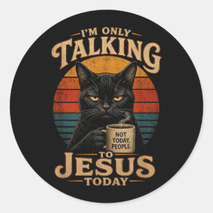 Ich rede heute nur mit Jesus Christliche Katze mit Runder Aufkleber