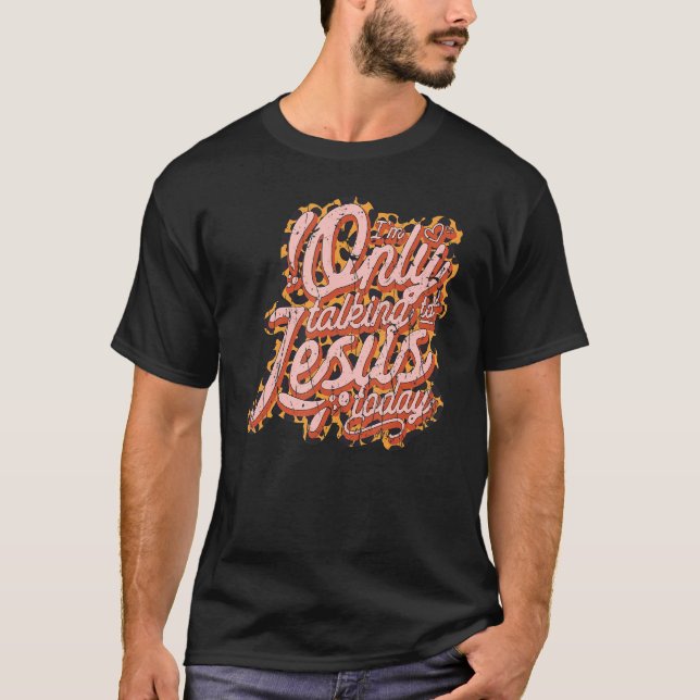 Ich rede heute nur mit Jesus T-Shirt (Vorderseite)